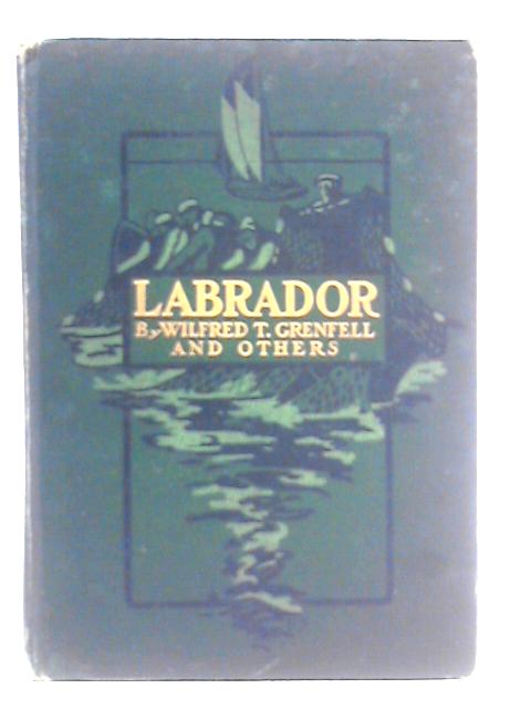 Labrador: The Country and the People By Wildred T. Grenfell & Others