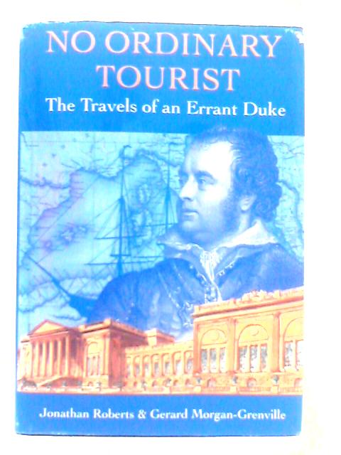 No Ordinary Tourist: The Travels of an Errant Duke von Jonathan Roberts and Gerard Morgan-Grenville