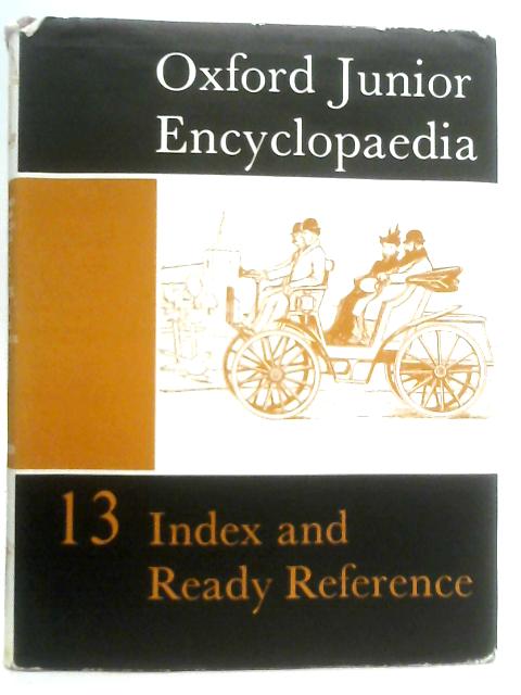 Oxford Junior Encyclopaedia Volume XIII: Index and Ready Reference Volume By Laura E. Salt & Robert Sinclair (Ed.)