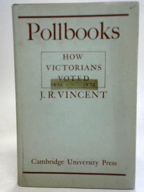 Pollbooks: How the Victorians Voted von J. R. Vincent