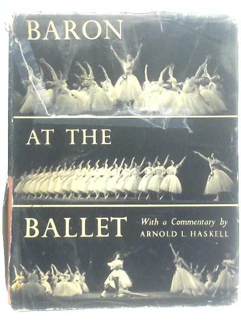 Baron at the Ballet By Arnold L. Haskell