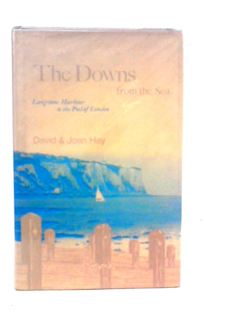 The Downs from the Sea Langstone Harbour to the Pool of London By David And Joan Hay