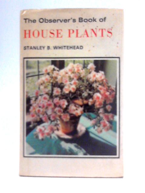 The Observer's Book of House Plants By Stanley B. Whitehead