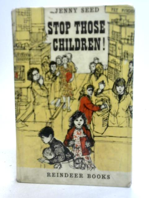 Stop Those Children! By Jenny Seed