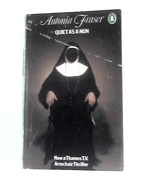 Quiet as a Nun By Antonia Fraser