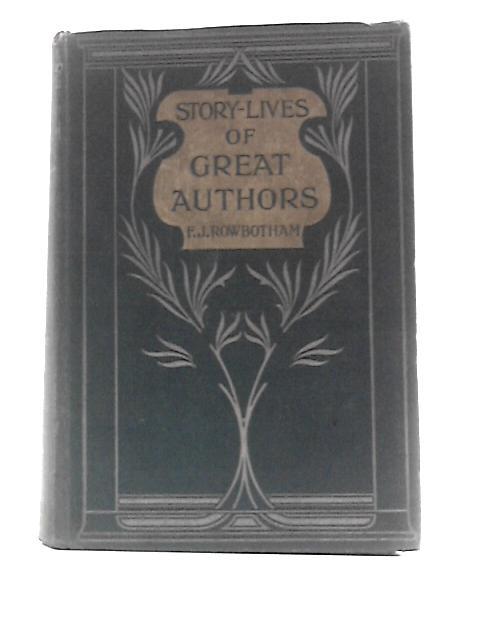 Story-Lives of Great Authors By Francis Jameson Rowbotham