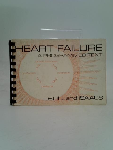 Heart failure - a programmed text By Joan Hull and Betty Isaacs