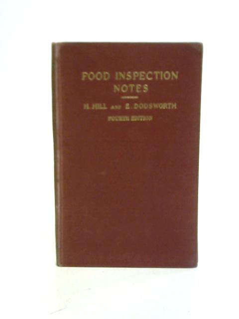 Food Inspection Notes, A Handbook for Students By H. Hill & F. Dodsworth