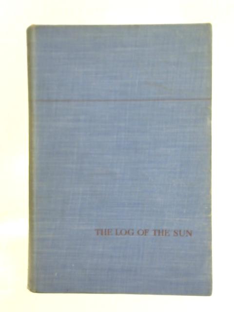 The Log of The Sun, A Chronicle of Nature's Year von William Beebe