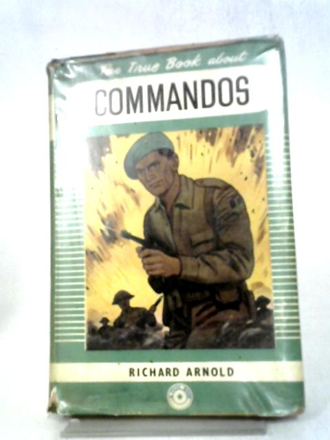 The True Book About The Commandos von Richard Arnold