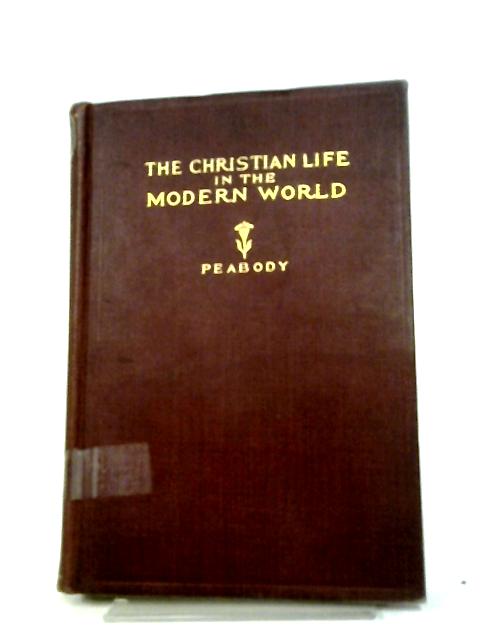 The Christian Life in the Modern World von Francis Greenwood Peabody