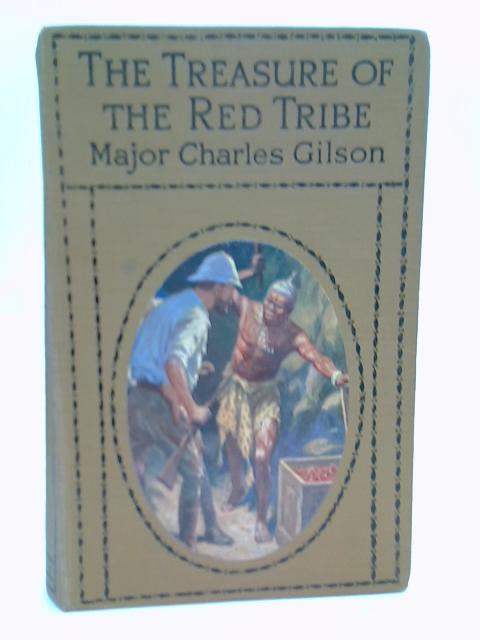 The Treasure of the Red Tribe By Major Charles Gilson