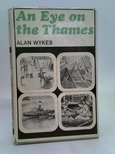 An eye on the Thames By Alan Wykes