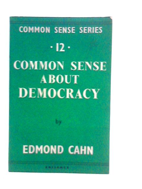 Common Sense About Democracy Or The Predicament Of Democratic Man By Edmond Cahn