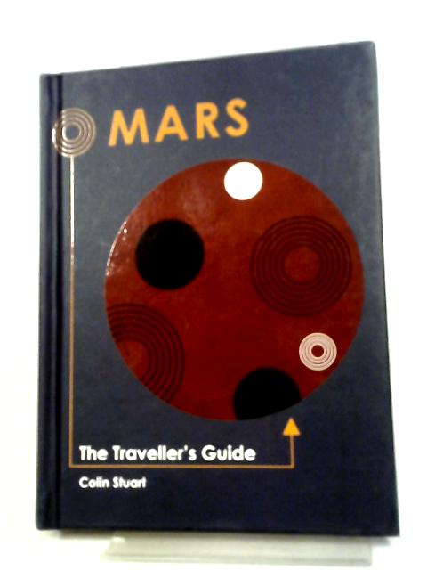 Mars: The Traveller's Guide (Traveller's Guides) By Colin Stuart