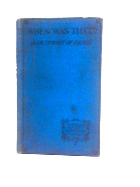 When was That ? A Dictionary of Dates By Lawrence H. Dawson