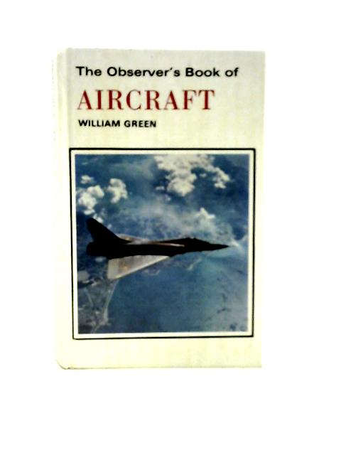 Observer's Book of Aircraft (Observer's Pocket S.) By William Green