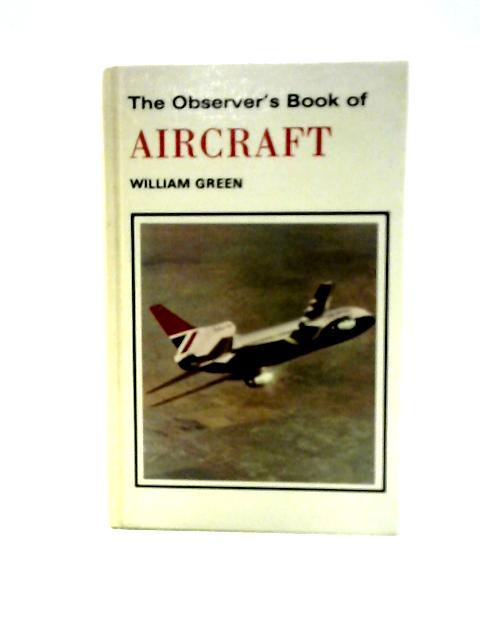 The Observer's Book of Aircraft (Observer's No. 11) von William Green (compiled)