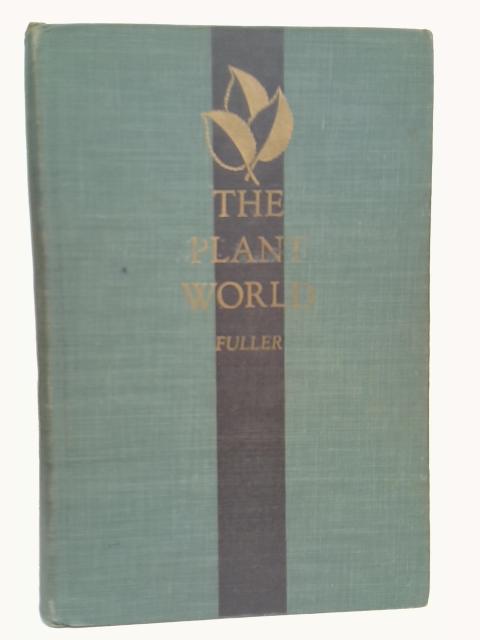 The Plant World, a Text in College Botany By Harry J. Fuller