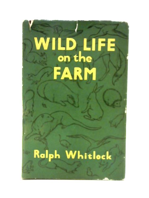 Wild Life on the Farm By Ralph Whitlock