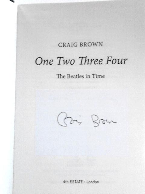 One Two Three Four: The Beatles in Time: Winner of the Baillie Gifford Prize By Craig Brown