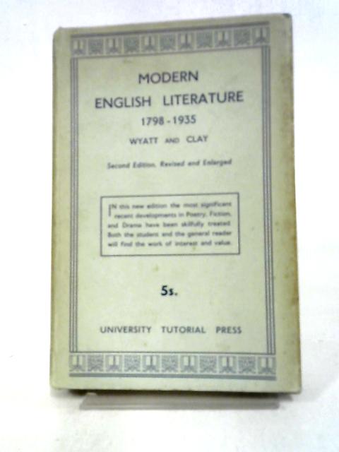 Modern English Literature, 1798-1935 By A. J. Wyatt & Henry Clay