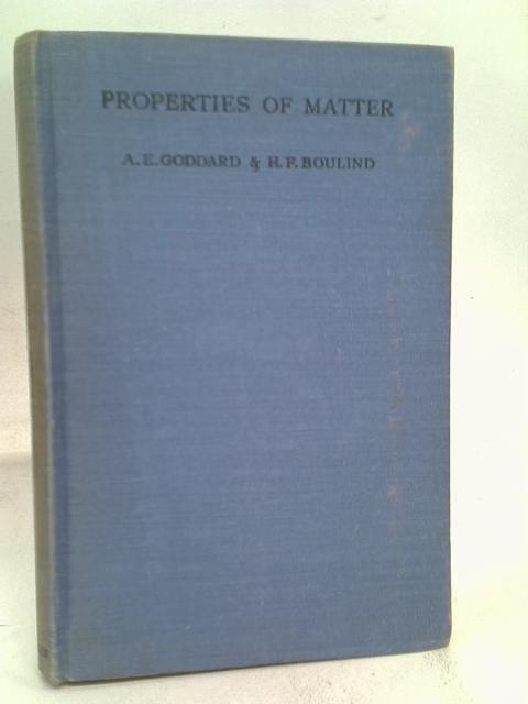 Properties of Matter: Part I von A.E. Goddard, H.F. Boulind