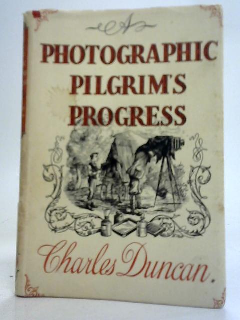 A Photographic Pilgrim's Progress By Charles Duncan