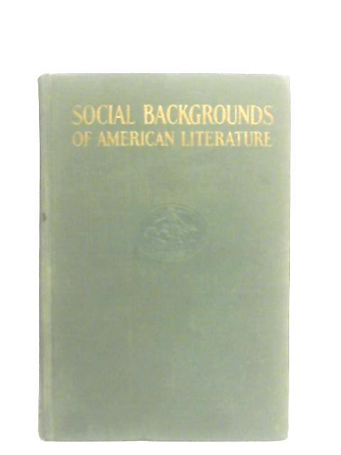 Social Backgrounds of American Literature By Ralph Philip Boas & Katherine Burton