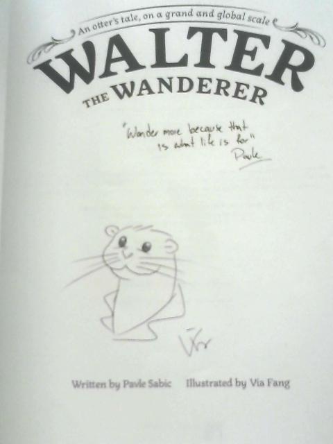 Walter the Wanderer: An Otters Tale, on a Grand and Global Scale By Pavle Sabic