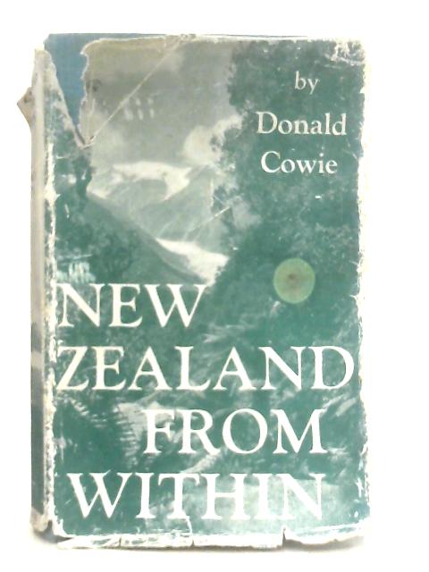 New Zealand From Within By Donald Cowie