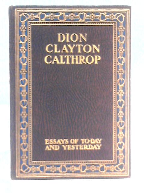 Essays of Today and Yesterday von Dion Clayton Calthrop