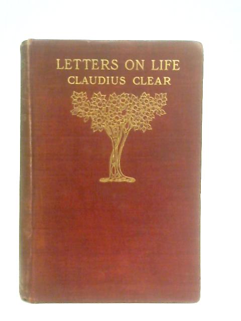 Letters on Life By Claudius Clear