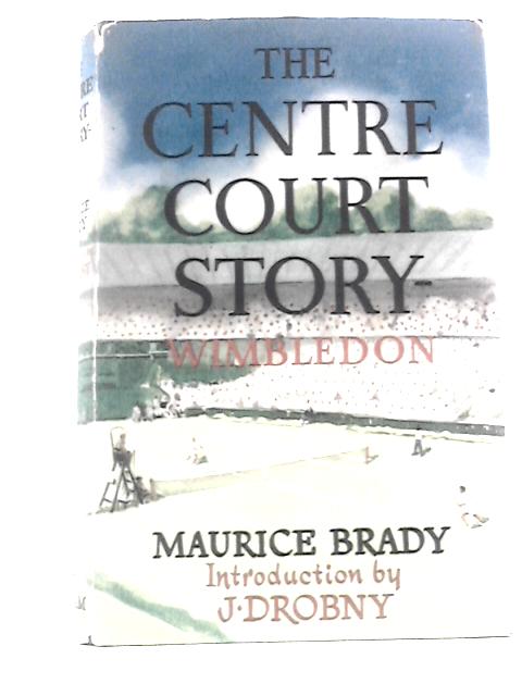 The Centre Court Story von Maurice Brady