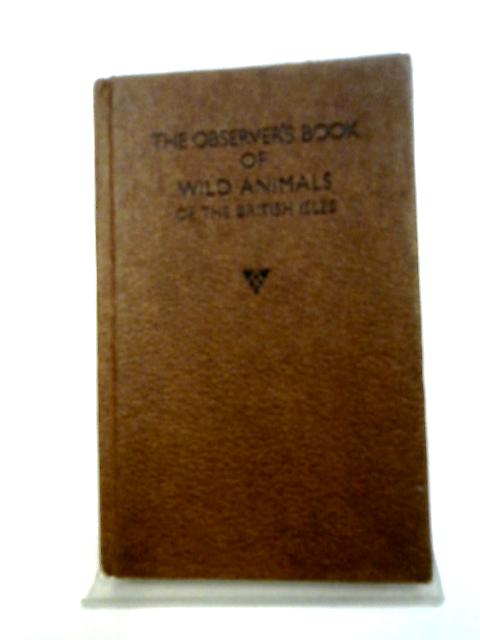 The Observer's Book of Wild Animals of the British Isles By Maurice Burton