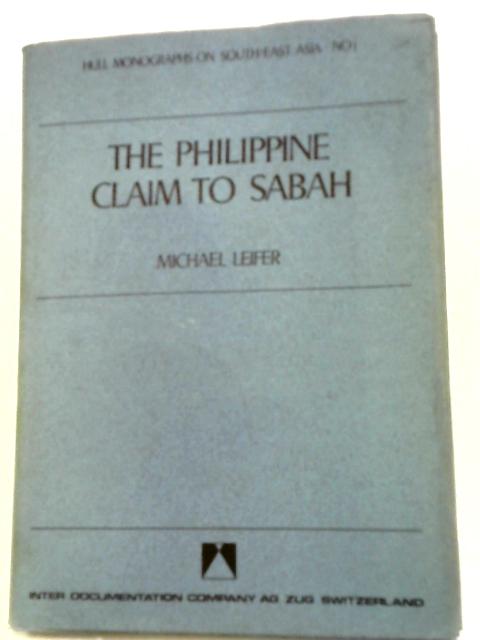 The Philippine Claim to Sabah. von Michael Leifer