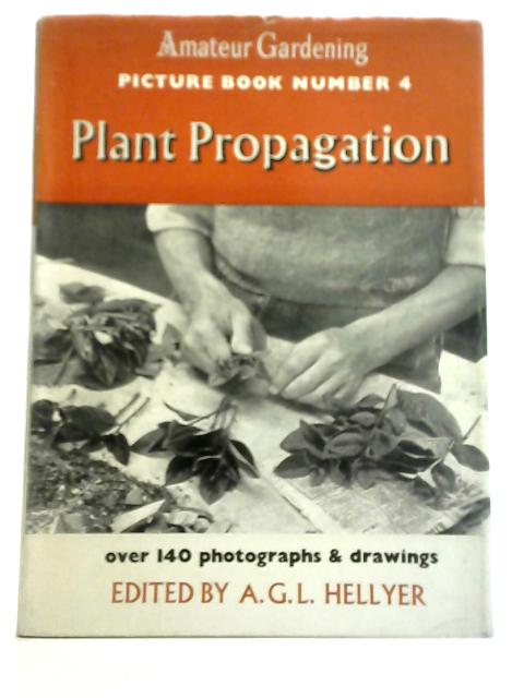 Plant Propagation By A.G.L. Hellyer