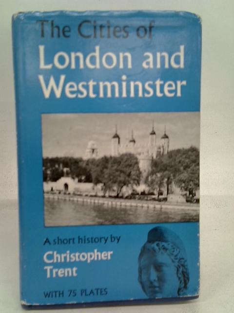 The Cities Of London And Westminster - A Short History von Trent, Christopher