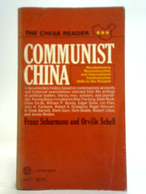 Communist China By F Schurmann O Schell