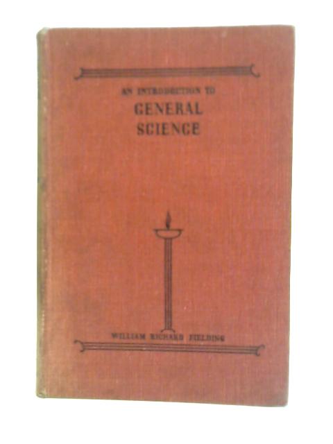 An Introduction to General Science By William Richard Fielding