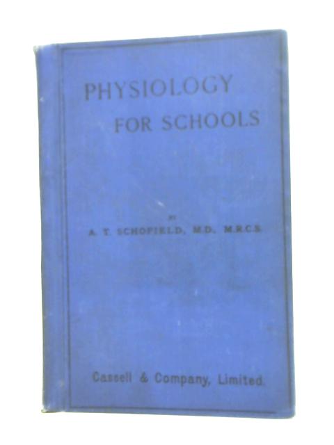 Physiology for Schools By A.T. Schofield