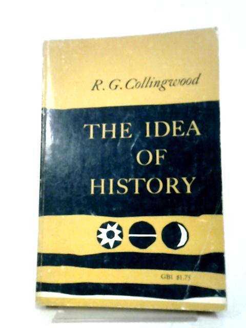 The Idea of History von R. G. Collingwood