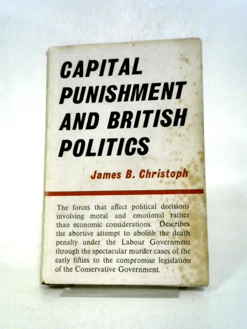Capital Punishment and British Politics By James B. Christoph