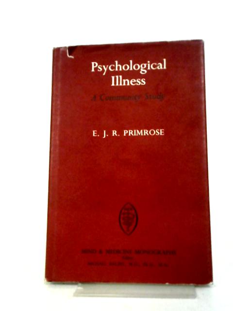 Psychological Illness: A Community Study von E. J. R. Primrose