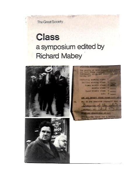 Class: A Symposium (Great Society S.) By Richard Mabey (Ed.)