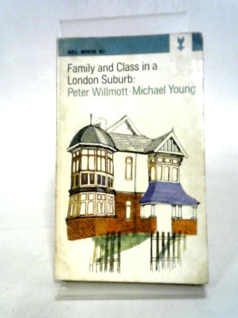 Family And Class in a London Suburb By Peter Willmott