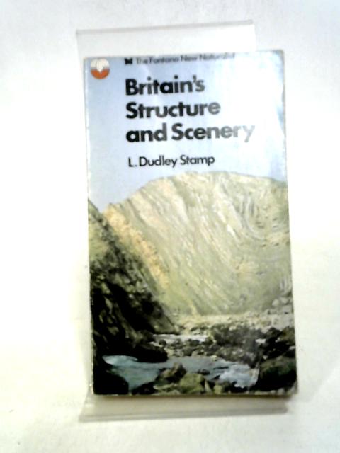 Britain's Structure and Scenery. By L Dudley Stamp