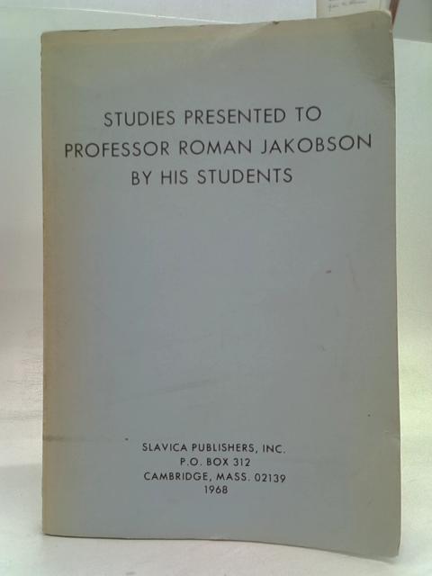 Studies Presented to Professor Roman Jakobson by his Students. By Jakobson et al