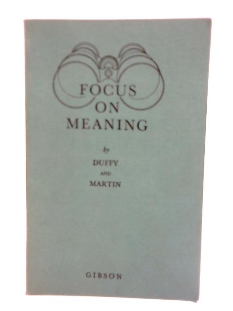 Focus on Meaning By J H Duffy Henry Martin