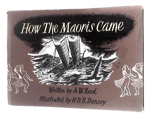 How the Maoris Came By A W Reed